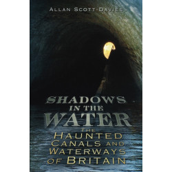 Shadows on the Water: The Haunted Canals and Waterways of Britain
