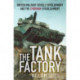 The Tank Factory: British Military Vehicle Development and the Chobham Establishment