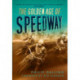 The Golden Age of Speedway