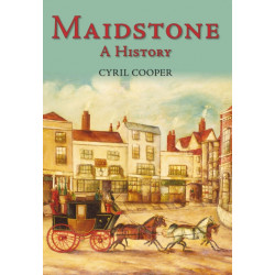 Maidstone: A History: A History