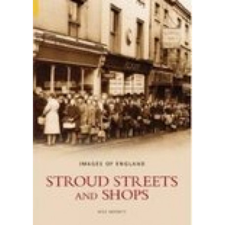 Stroud Streets and Shops: Images of England