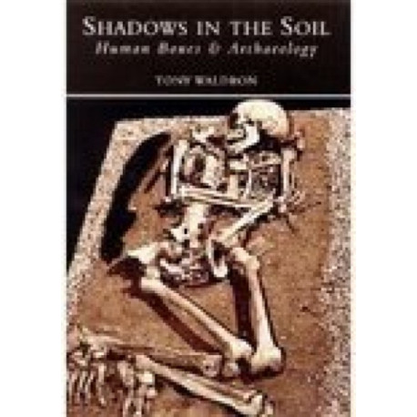 Shadows in the Soil: Human Bones & Archaeology