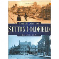 The Story of Sutton Coldfield