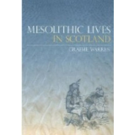 Mesolithic Lives in Scotland