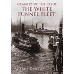 Steamers of the Clyde: The White Funnel Fleet: The White Funnel Fleet