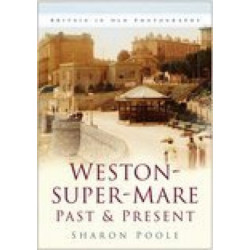 Weston-super-Mare Past and Present