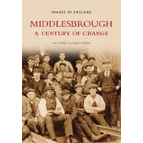 Middlesbrough - A Century of Change: Images of England: A Century of Change