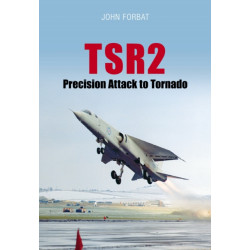TSR2: Precision Attack to Tornado: Navigation and Weapon Delivery