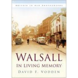 Walsall in Living Memory: Britain in Old Photographs