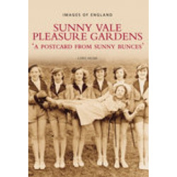 Sunny Vale Pleasure Gardens: A Postcard from Sunny Bunces