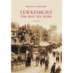 Tewkesbury: The Way We Were: Images of England