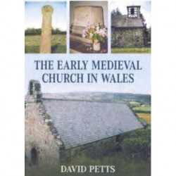 The Early Medieval Church in Wales