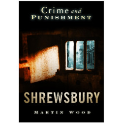 Crime and Punishment: Shrewsbury