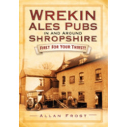 Wrekin Ales Pubs in and Around Shropshire: First For Your Thirsts