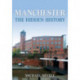 Manchester: The Hidden History