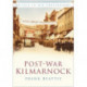 Post-war Kilmarnock: Britain in Old Photographs