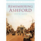 Remembering Ashford: Britain in Old Photographs