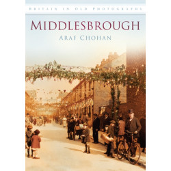 Middlesbrough: Britain in Old Photographs