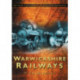 Warwickshire Railways: Britain's Railways in Old Photographs