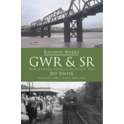 Railway Walks: GWR and SR: From the Camel Valley to the Cuckoo Trail