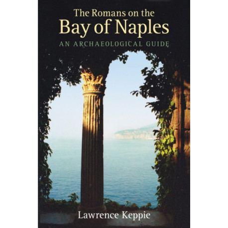 The Romans on the Bay of Naples: An Archaeological Guide