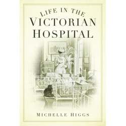 Life in the Victorian Hospital