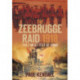 The Zeebrugge Raid 1918: 'The Finest Feat of Arms'