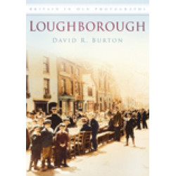 Loughborough: Britain in Old Photographs