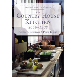 The Country House Kitchen 1650-1900