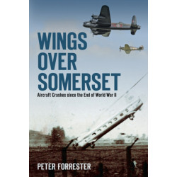 Wings Over Somerset: Aircraft Crashes Since the End of World War II