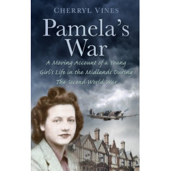 Pamela's War: A Moving Account of a Young Girl's Life in the Midlands during the Second World War