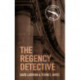 The Regency Detective: A Regency Detective Mystery 1