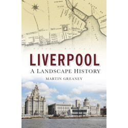 Liverpool: A Landscape History