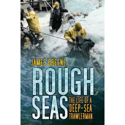 Rough Seas: The Life of a Deep-Sea Trawlerman