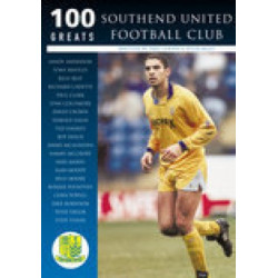 Southend United Football Club: 100 Greats: 100 Greats