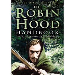 The Robin Hood Handbook: The Outlaw in History, Myth and Legend