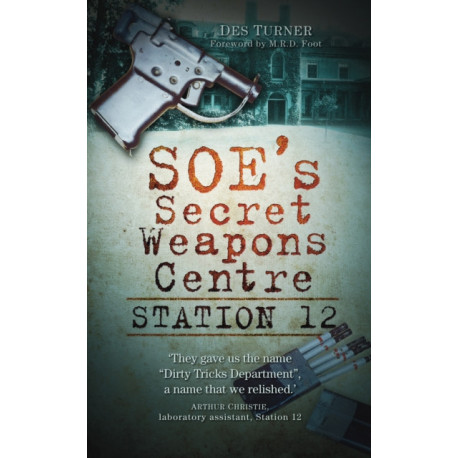 Station 12: SOE's Secret Weapons Centre