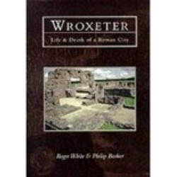 Wroxeter: Life and Death of a Roman City