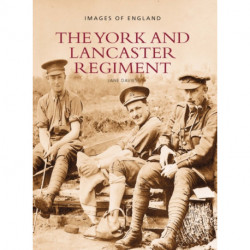 The York and Lancaster Regiment: Images of England: Images of England