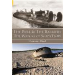 The Bull and the Barriers: The Wrecks of Scapa Flow