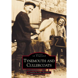Tynemouth and Cullercoats: Images of England