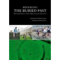 Revealing the Buried Past: Geophysics for Archaeologists
