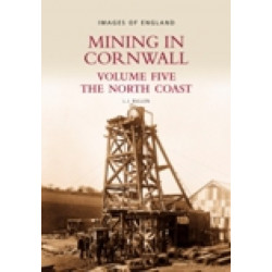 Mining in Cornwall Vol 5: The North Coast