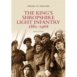 The King's Shropshire Light Infantry 1881-1968: Images of England