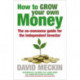 How to Grow Your Own Money: The no-nonsense guide for the Independent Investor