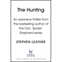The Hunting: An explosive thriller from the bestselling author of the Dan 'Spider' Shepherd series