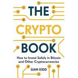 The Crypto Book: How to Invest Safely in Bitcoin and Other Cryptocurrencies