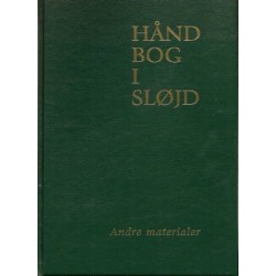Håndbog i sløjd: andre materialer - frisk træ, pil, børstenbinding, ben og horn, læderarbejde, glasperler, sten