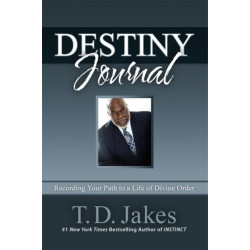 Destiny Journal: Recording Your Path to a Life of Divine Order