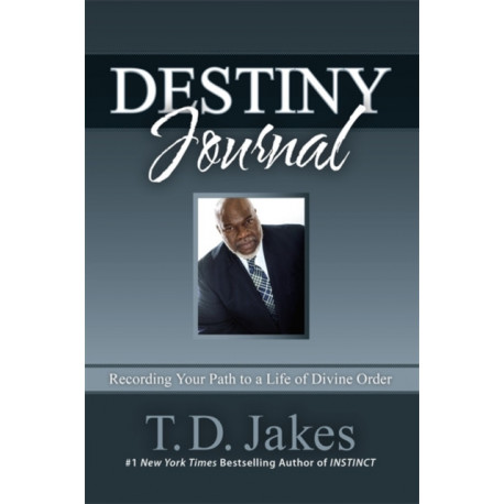 Destiny Journal: Recording Your Path to a Life of Divine Order